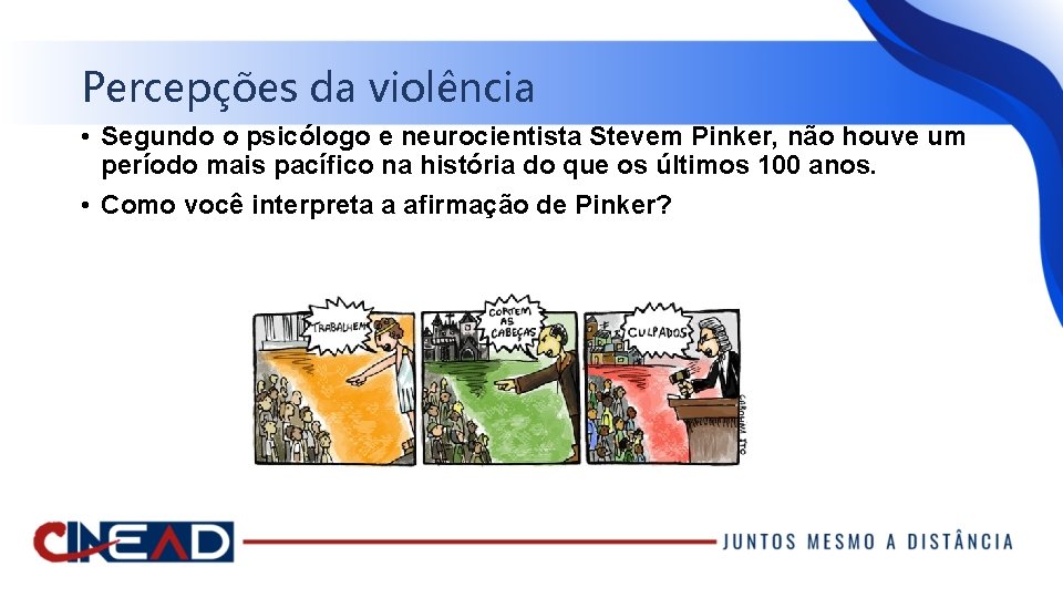 Percepções da violência • Segundo o psicólogo e neurocientista Stevem Pinker, não houve um