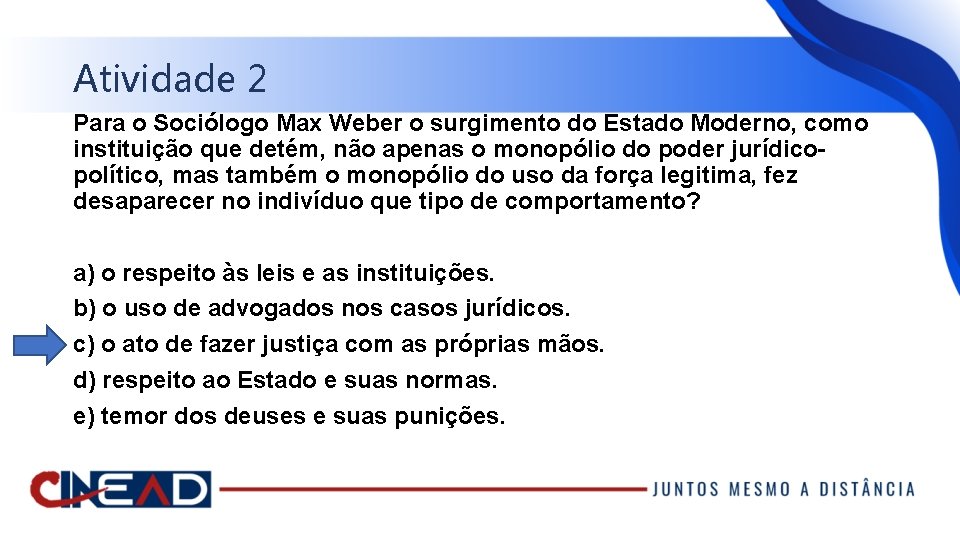 Atividade 2 Para o Sociólogo Max Weber o surgimento do Estado Moderno, como instituição
