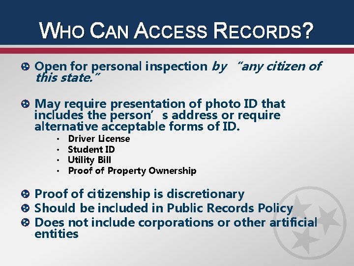 WHO CAN ACCESS RECORDS? Open for personal inspection by “any citizen of this state.