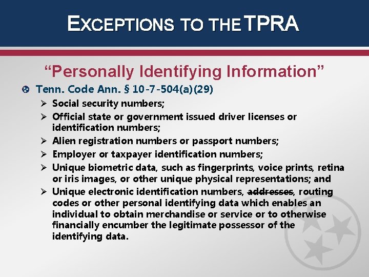 EXCEPTIONS TO THE TPRA “Personally Identifying Information” Tenn. Code Ann. § 10 -7 -504(a)(29)