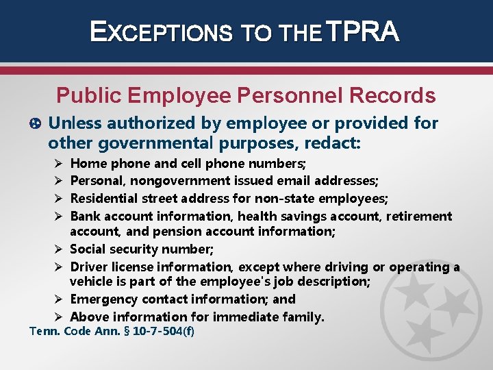 EXCEPTIONS TO THE TPRA Public Employee Personnel Records Unless authorized by employee or provided
