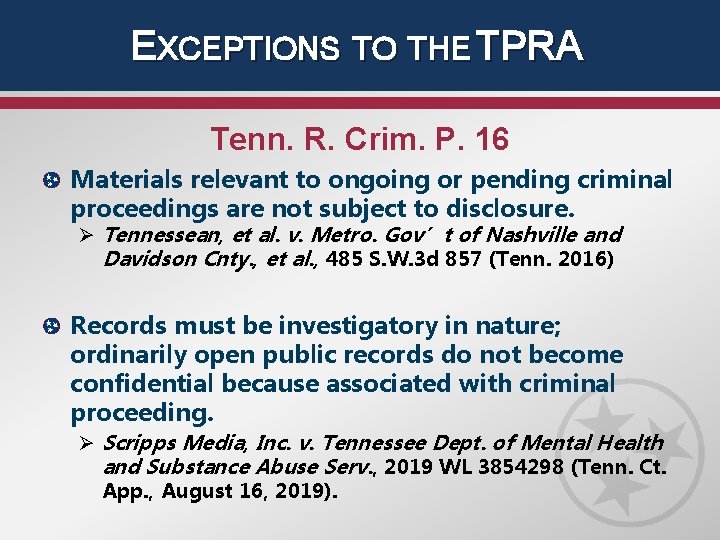 EXCEPTIONS TO THE TPRA Tenn. R. Crim. P. 16 Materials relevant to ongoing or