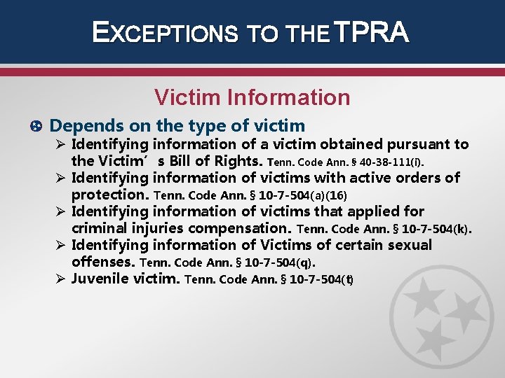 EXCEPTIONS TO THE TPRA Victim Information Depends on the type of victim Ø Identifying