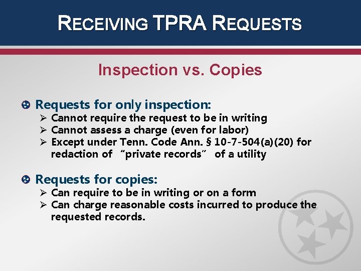 RECEIVING TPRA REQUESTS Inspection vs. Copies Requests for only inspection: Ø Cannot require the