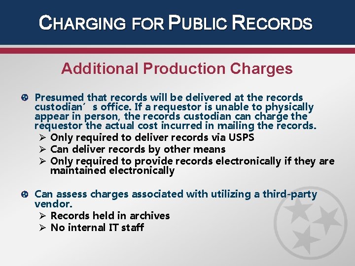 CHARGING FOR PUBLIC RECORDS Additional Production Charges Presumed that records will be delivered at