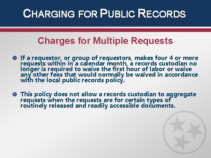 CHARGING FOR PUBLIC RECORDS Charges for Multiple Requests If a requestor, or group of