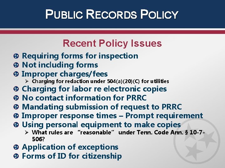 PUBLIC RECORDS POLICY Recent Policy Issues Requiring forms for inspection Not including forms Improper