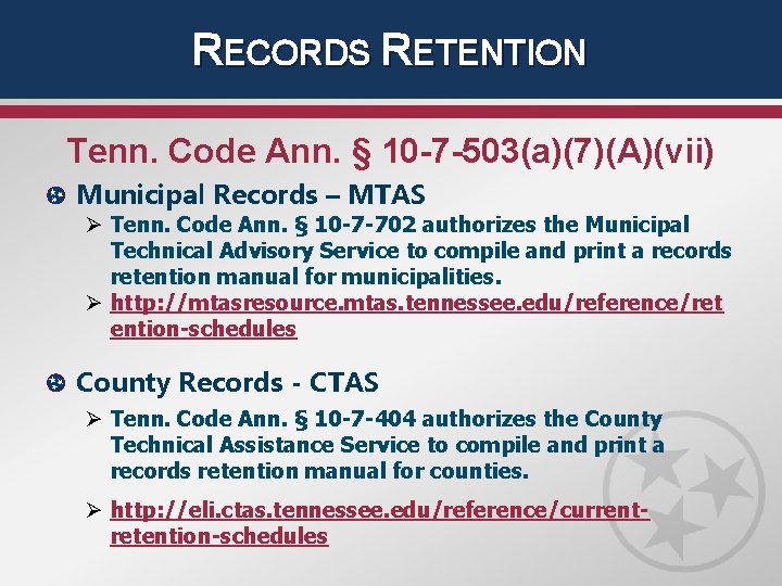 RECORDS RETENTION Tenn. Code Ann. § 10 -7 -503(a)(7)(A)(vii) Municipal Records – MTAS Ø