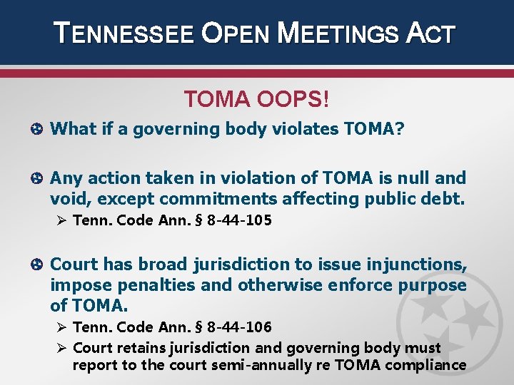 TENNESSEE OPEN MEETINGS ACT TOMA OOPS! What if a governing body violates TOMA? Any