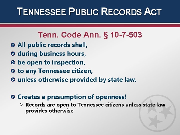 TENNESSEE PUBLIC RECORDS ACT Tenn. Code Ann. § 10 -7 -503 All public records