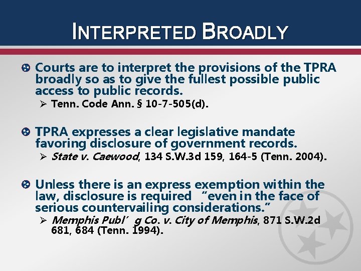 INTERPRETED BROADLY Courts are to interpret the provisions of the TPRA broadly so as