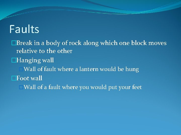 Faults �Break in a body of rock along which one block moves relative to