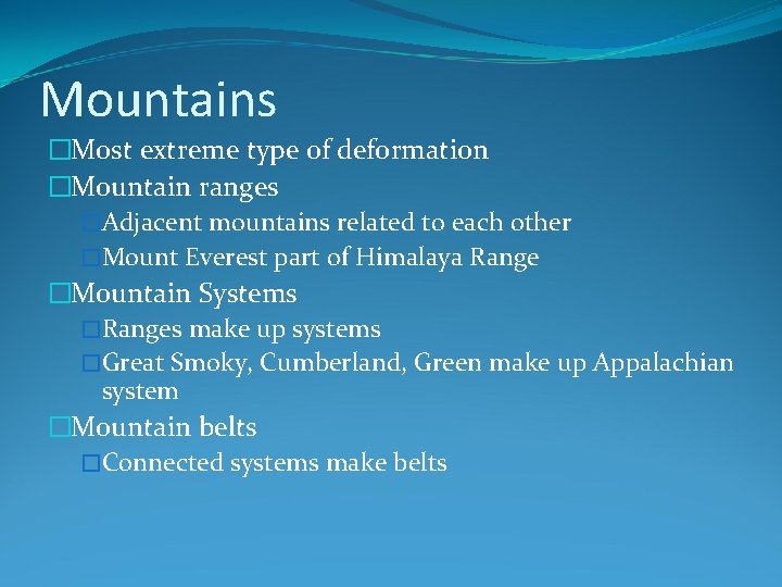 Mountains �Most extreme type of deformation �Mountain ranges �Adjacent mountains related to each other