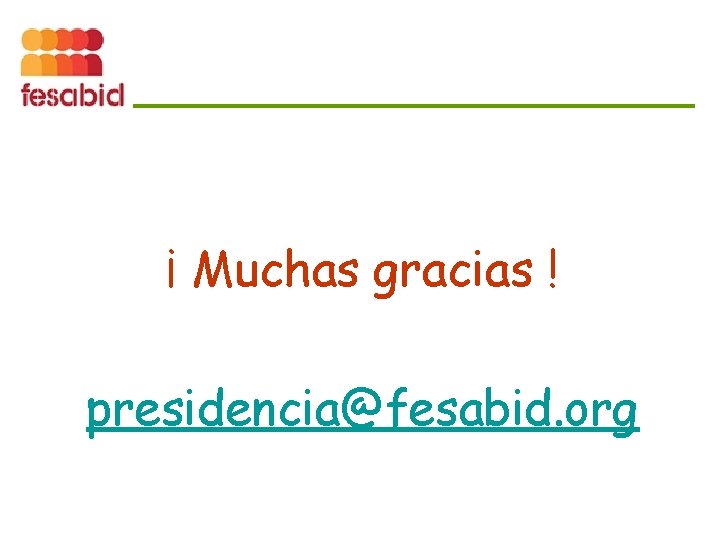 ¡ Muchas gracias ! presidencia@fesabid. org 