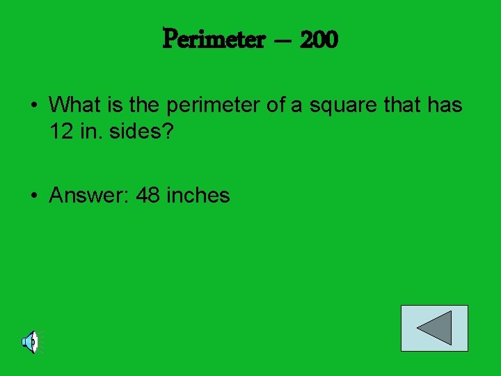 Perimeter – 200 • What is the perimeter of a square that has 12
