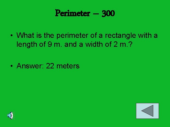 Perimeter – 300 • What is the perimeter of a rectangle with a length