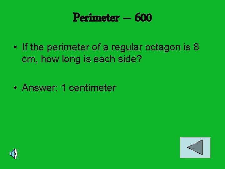 Perimeter – 600 • If the perimeter of a regular octagon is 8 cm,