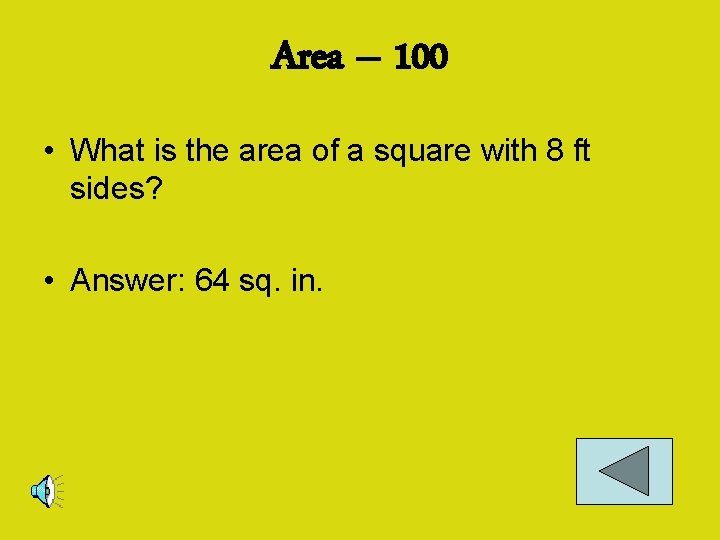 Area – 100 • What is the area of a square with 8 ft