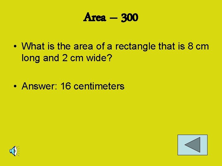 Area – 300 • What is the area of a rectangle that is 8