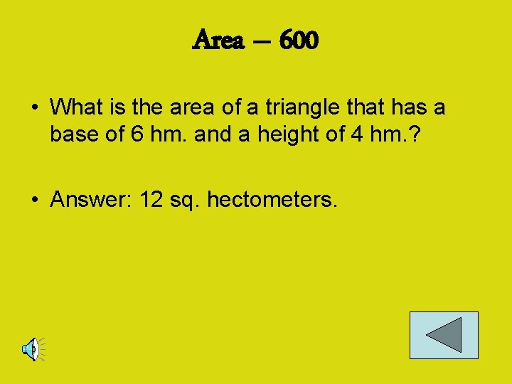Area – 600 • What is the area of a triangle that has a