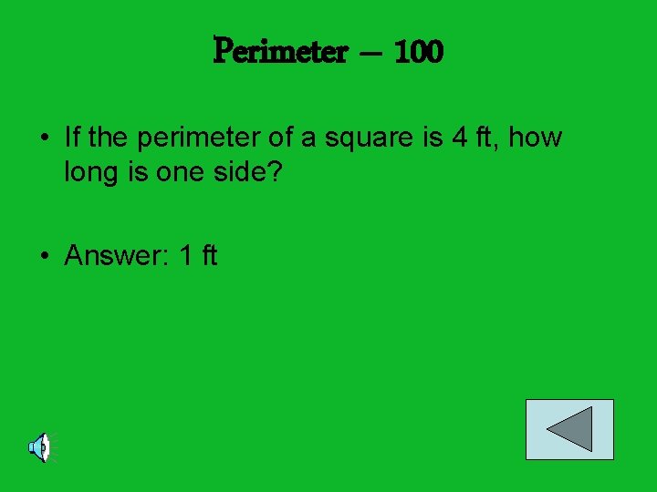 Perimeter – 100 • If the perimeter of a square is 4 ft, how