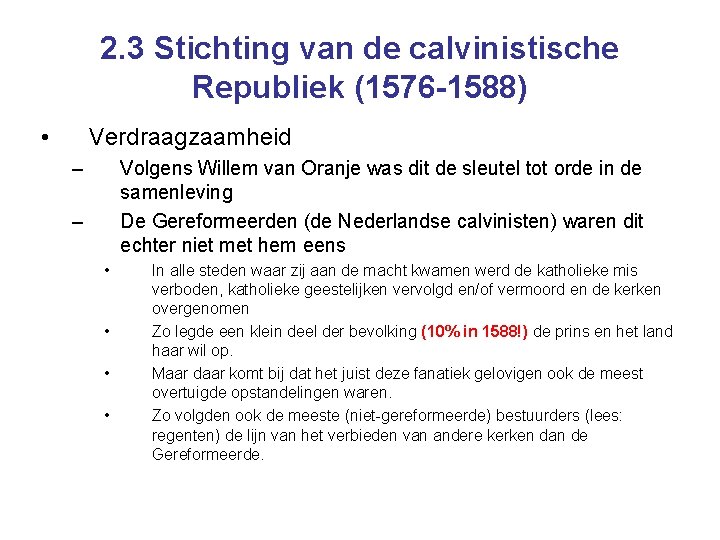 2. 3 Stichting van de calvinistische Republiek (1576 -1588) • Verdraagzaamheid – Volgens Willem