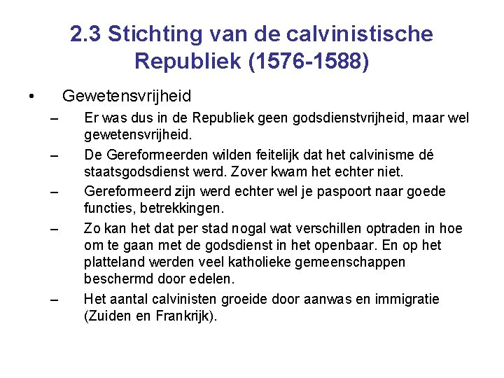 2. 3 Stichting van de calvinistische Republiek (1576 -1588) • Gewetensvrijheid – – –