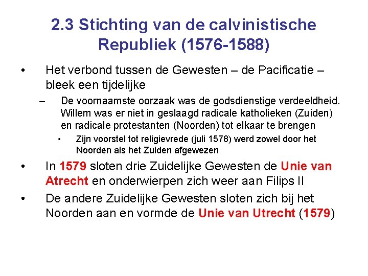 2. 3 Stichting van de calvinistische Republiek (1576 -1588) • Het verbond tussen de