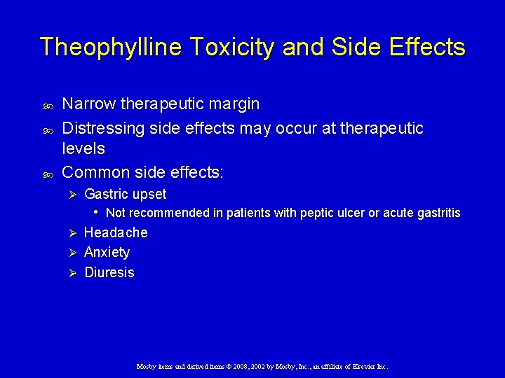 Theophylline Toxicity and Side Effects Narrow therapeutic margin Distressing side effects may occur at Theophylline Toxicity and Side Effects Narrow therapeutic margin Distressing side effects may occur at