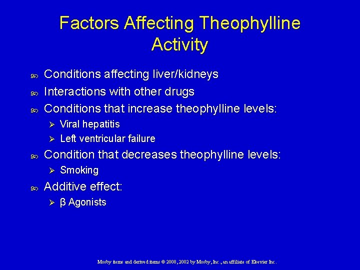 Factors Affecting Theophylline Activity Conditions affecting liver/kidneys Interactions with other drugs Conditions that increase Factors Affecting Theophylline Activity Conditions affecting liver/kidneys Interactions with other drugs Conditions that increase