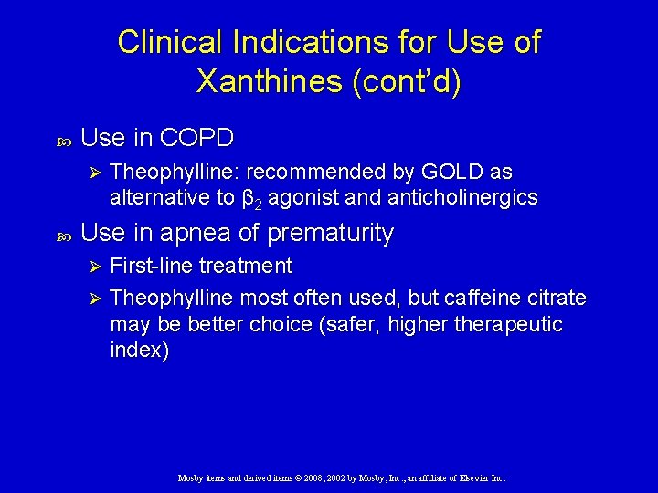 Clinical Indications for Use of Xanthines (cont’d) Use in COPD Ø Theophylline: recommended by Clinical Indications for Use of Xanthines (cont’d) Use in COPD Ø Theophylline: recommended by