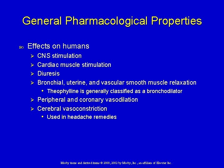General Pharmacological Properties Effects on humans Ø Ø CNS stimulation Cardiac muscle stimulation Diuresis General Pharmacological Properties Effects on humans Ø Ø CNS stimulation Cardiac muscle stimulation Diuresis