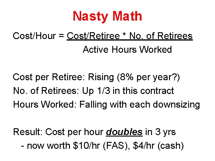 Nasty Math Cost/Hour = Cost/Retiree * No. of Retirees Active Hours Worked Cost per