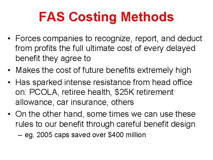 FAS Costing Methods • Forces companies to recognize, report, and deduct from profits the