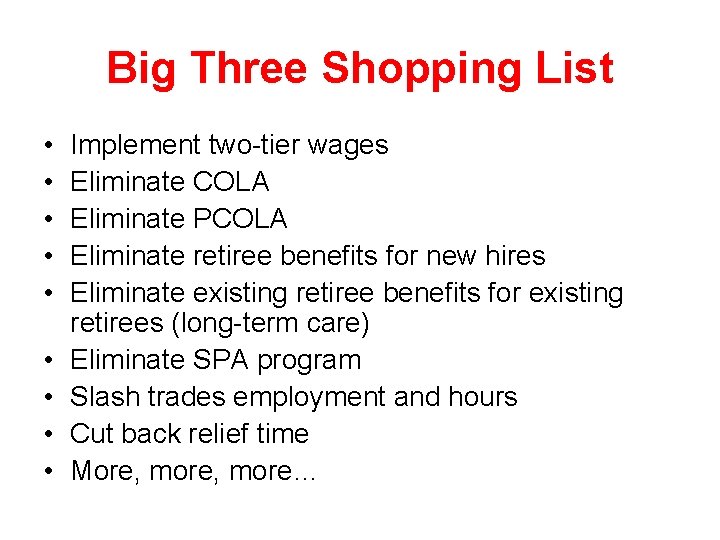 Big Three Shopping List • • • Implement two-tier wages Eliminate COLA Eliminate PCOLA