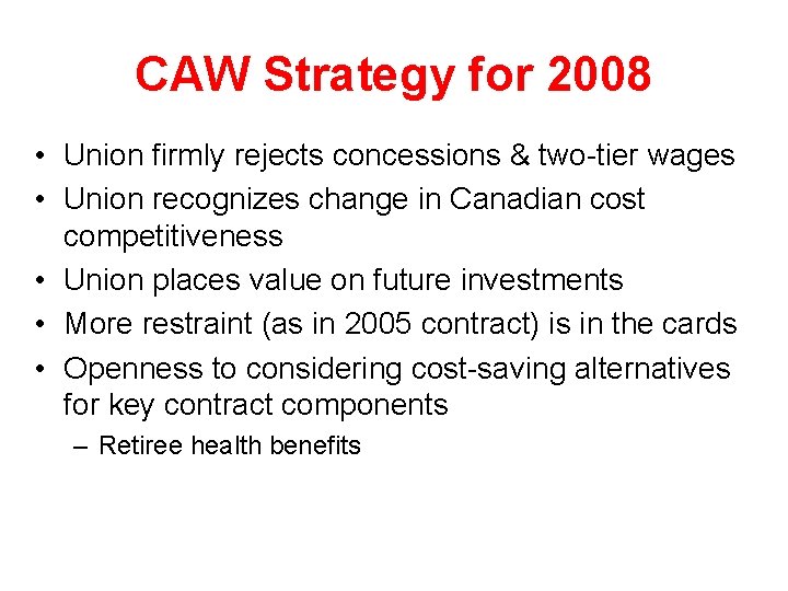 CAW Strategy for 2008 • Union firmly rejects concessions & two-tier wages • Union