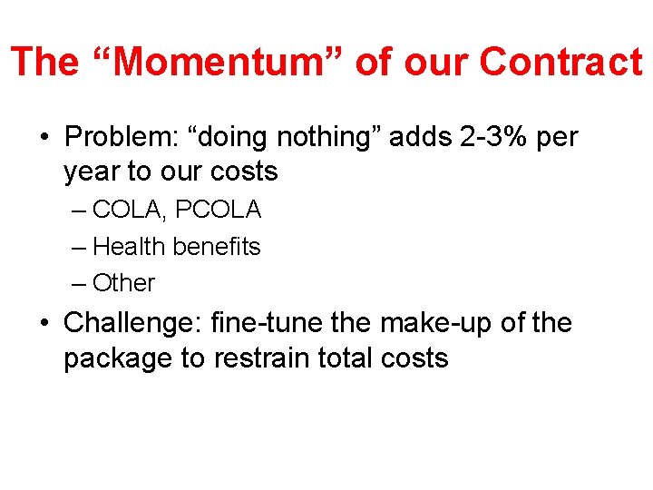 The “Momentum” of our Contract • Problem: “doing nothing” adds 2 -3% per year