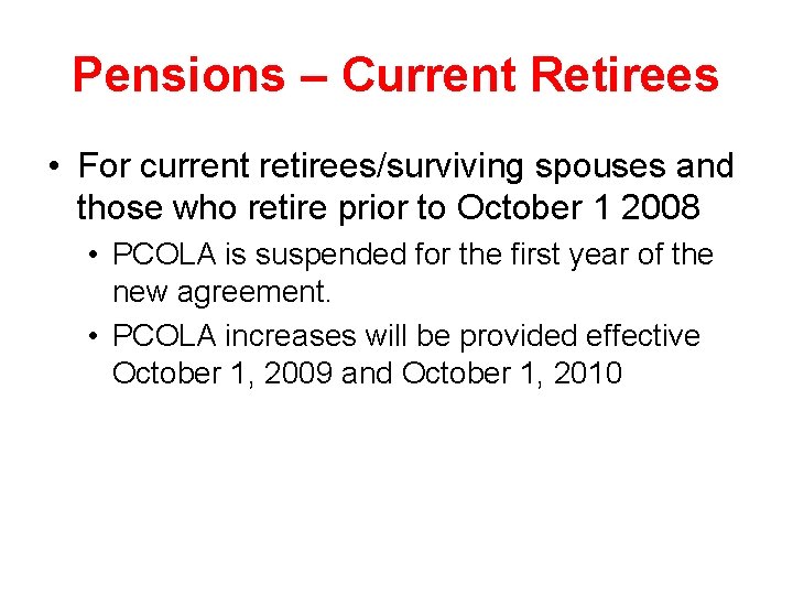 Pensions – Current Retirees • For current retirees/surviving spouses and those who retire prior
