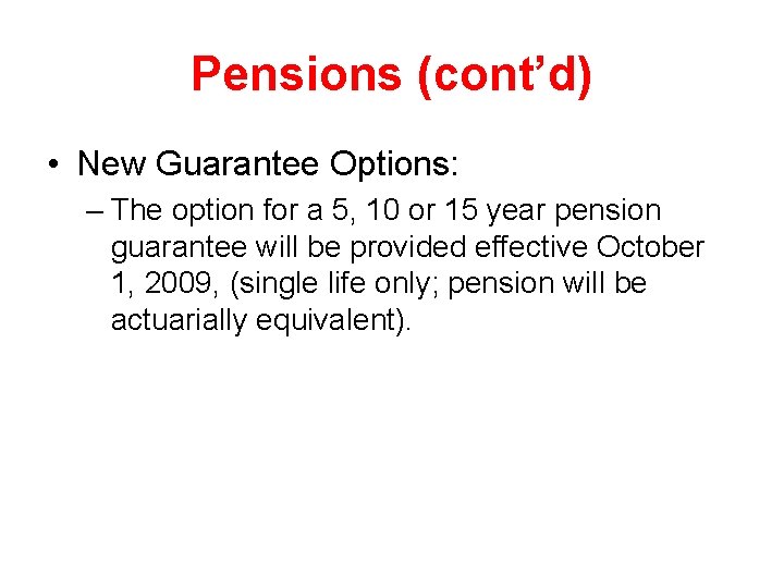 Pensions (cont’d) • New Guarantee Options: – The option for a 5, 10 or