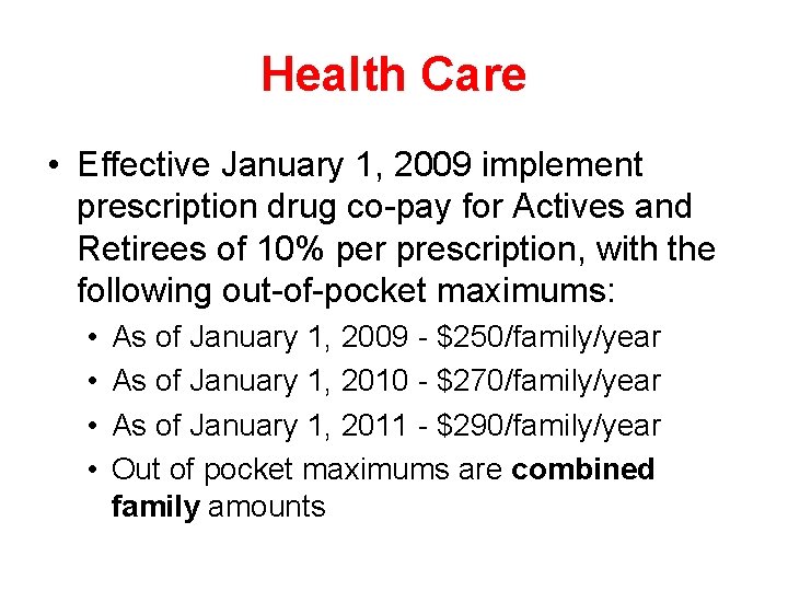 Health Care • Effective January 1, 2009 implement prescription drug co-pay for Actives and