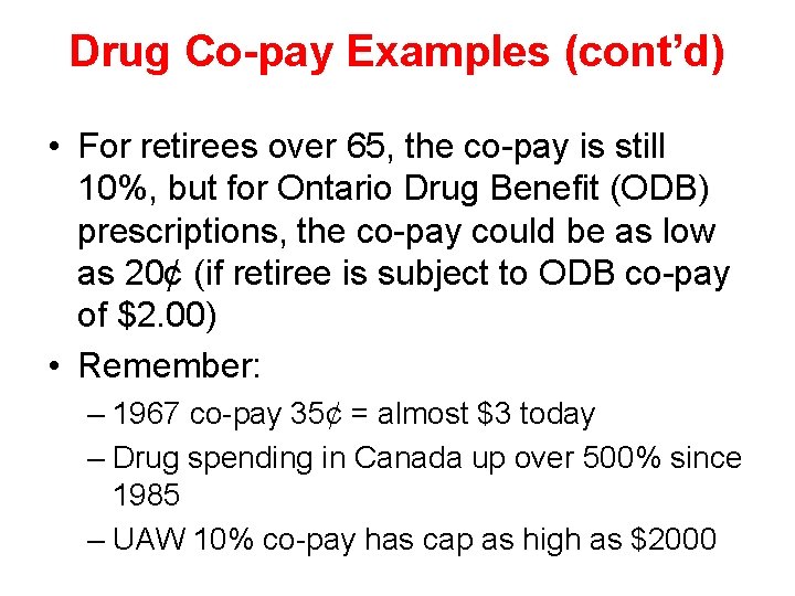 Drug Co-pay Examples (cont’d) • For retirees over 65, the co-pay is still 10%,
