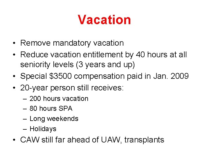 Vacation • Remove mandatory vacation • Reduce vacation entitlement by 40 hours at all