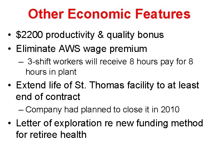 Other Economic Features • $2200 productivity & quality bonus • Eliminate AWS wage premium