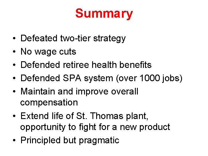 Summary • • • Defeated two-tier strategy No wage cuts Defended retiree health benefits