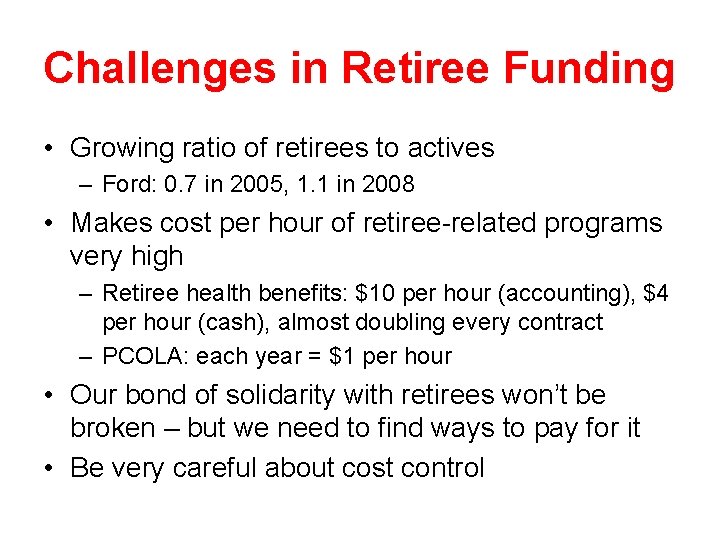 Challenges in Retiree Funding • Growing ratio of retirees to actives – Ford: 0.