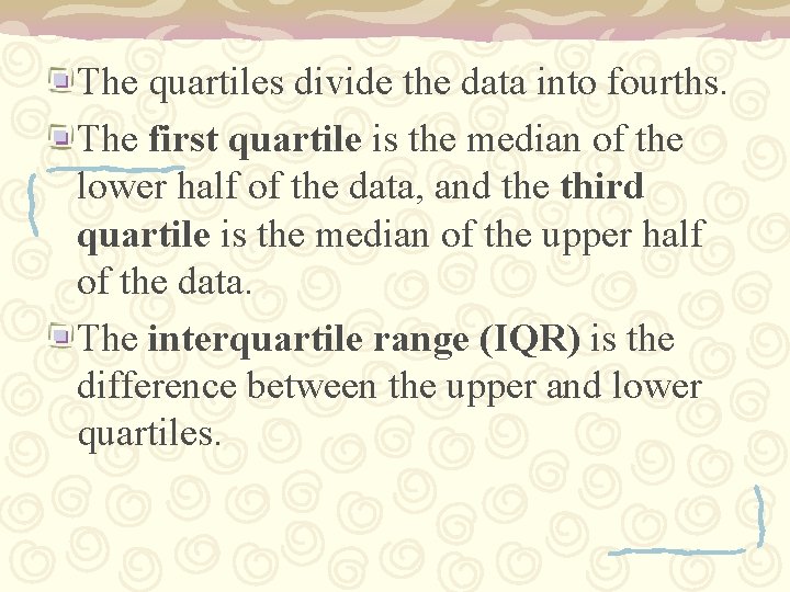 The quartiles divide the data into fourths. The first quartile is the median of The quartiles divide the data into fourths. The first quartile is the median of