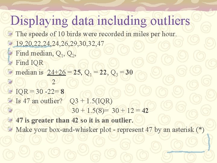 Displaying data including outliers The speeds of 10 birds were recorded in miles per Displaying data including outliers The speeds of 10 birds were recorded in miles per