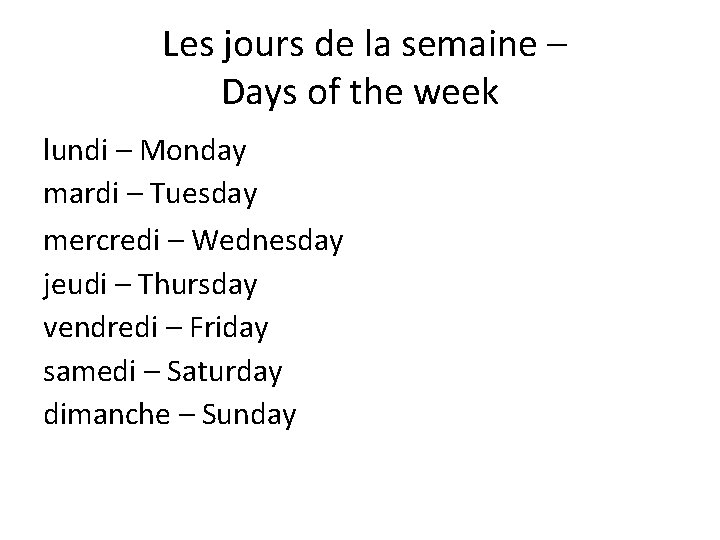 Les jours de la semaine – Days of the week lundi – Monday mardi