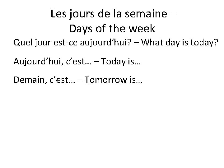 Les jours de la semaine – Days of the week Quel jour est-ce aujourd’hui?