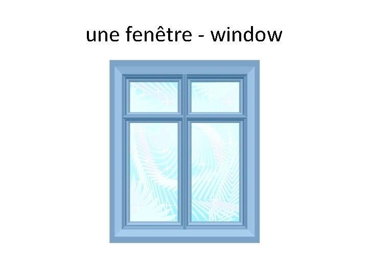 une fenêtre - window 